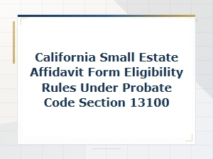 California Small Estate Affidavit Eligibility Rules Under Probate Code Section 13100
